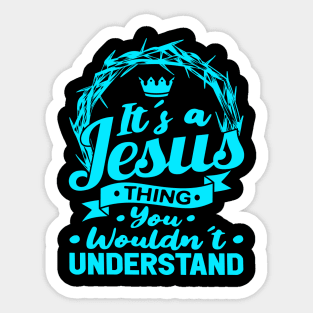 It's A Jesus Thing You Wouldn't Understand Sticker